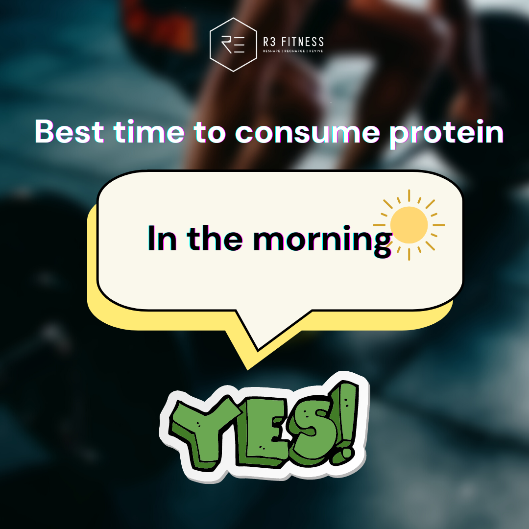 Best time to consume protein R3 Fitness
