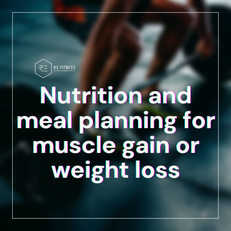 Nutrition and meal planning for muscle gain or weight loss (1)